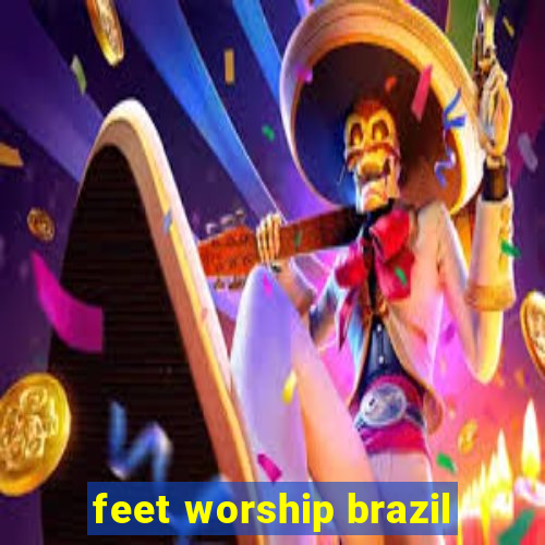 feet worship brazil